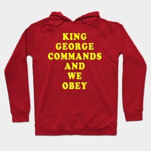 King George Commands and We Obey Hoodie